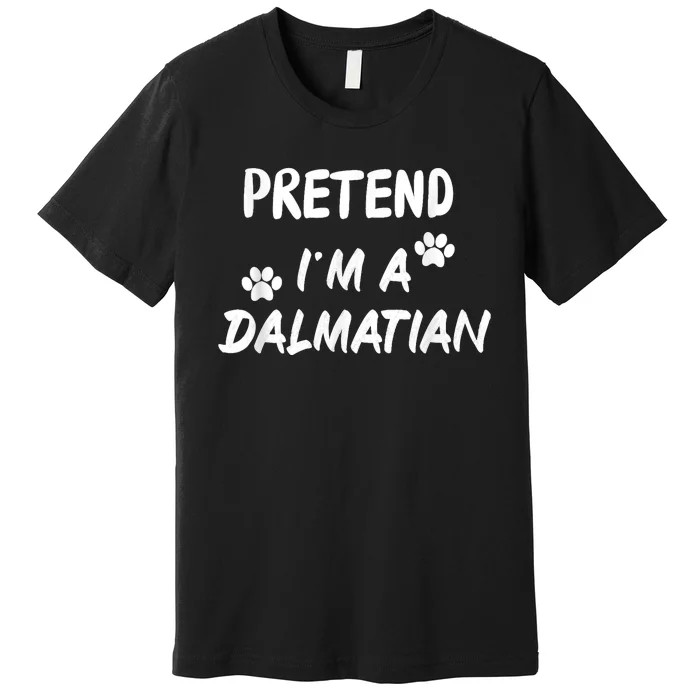 Pretend IM A Dalmatian Dogs Funny Halloween Party Costume Premium T-Shirt