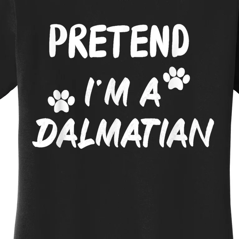 Pretend IM A Dalmatian Dogs Funny Halloween Party Costume Women's T-Shirt