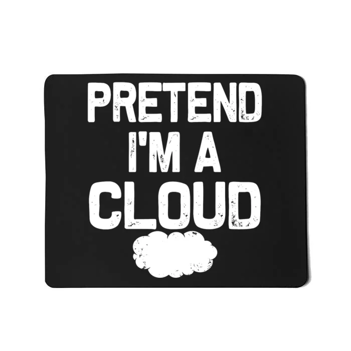 Pretend IM A Cloud Halloween Costumes Mousepad