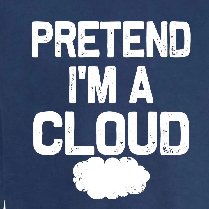 Pretend IM A Cloud Halloween Costumes Garment-Dyed Sweatshirt