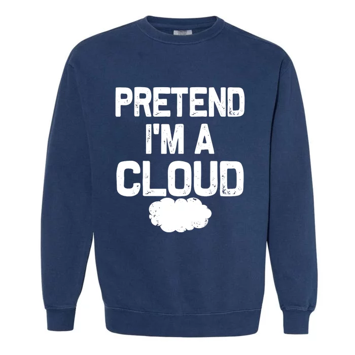 Pretend IM A Cloud Halloween Costumes Garment-Dyed Sweatshirt