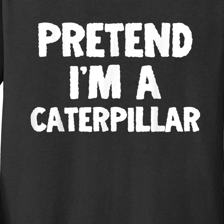 Pretend I'm A Caterpillar Funny Halloween Costume Humor Kids Long Sleeve Shirt