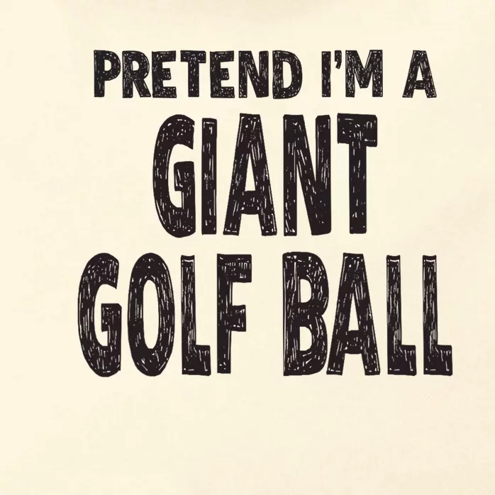 Pretend Im A Giant Golf Ball Easy Halloween Costume Zip Tote Bag