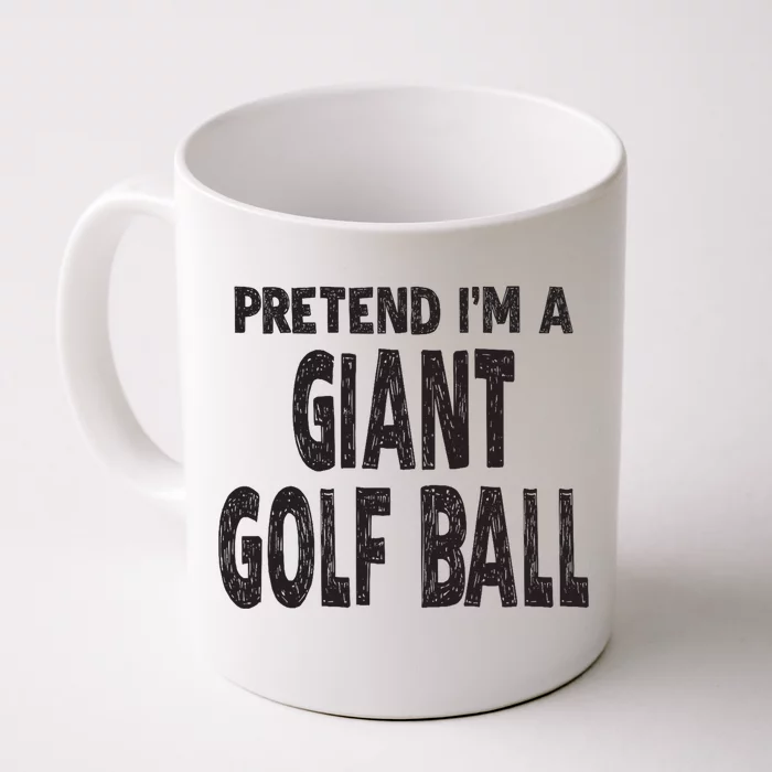 Pretend Im A Giant Golf Ball Easy Halloween Costume Front & Back Coffee Mug