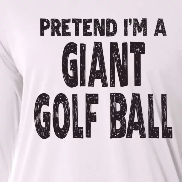 Pretend Im A Giant Golf Ball Easy Halloween Costume Cooling Performance Long Sleeve Crew