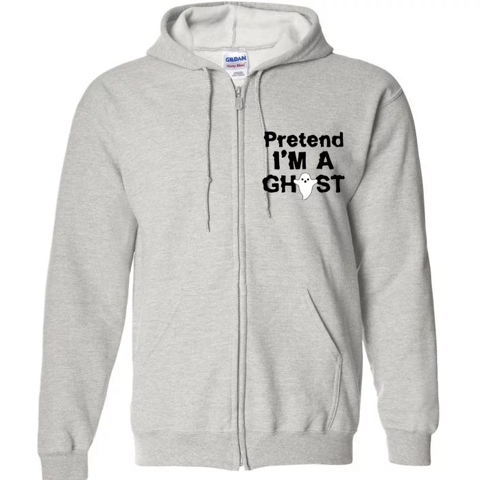 Pretend I'm A Ghost Funny Halloween Full Zip Hoodie