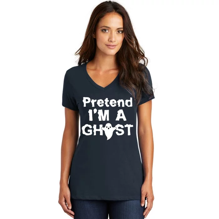 Pretend I'm A Ghost Funny Halloween Women's V-Neck T-Shirt