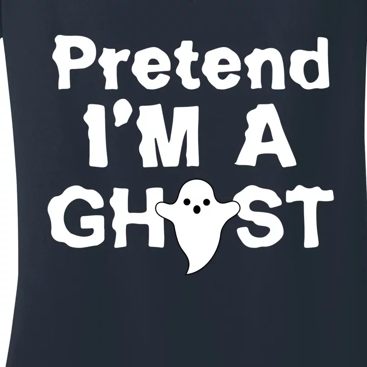 Pretend I'm A Ghost Funny Halloween Women's V-Neck T-Shirt