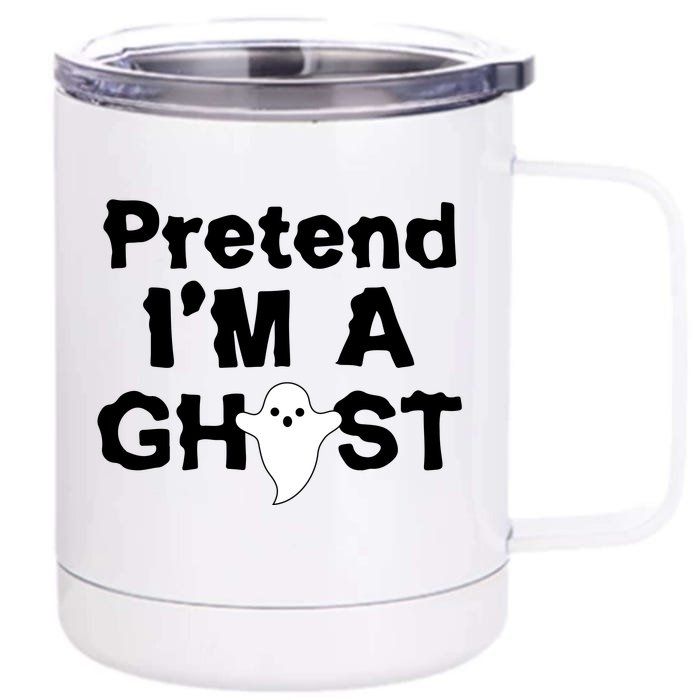 Pretend I'm A Ghost Funny Halloween Front & Back 12oz Stainless Steel Tumbler Cup