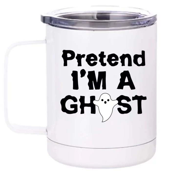 Pretend I'm A Ghost Funny Halloween Front & Back 12oz Stainless Steel Tumbler Cup