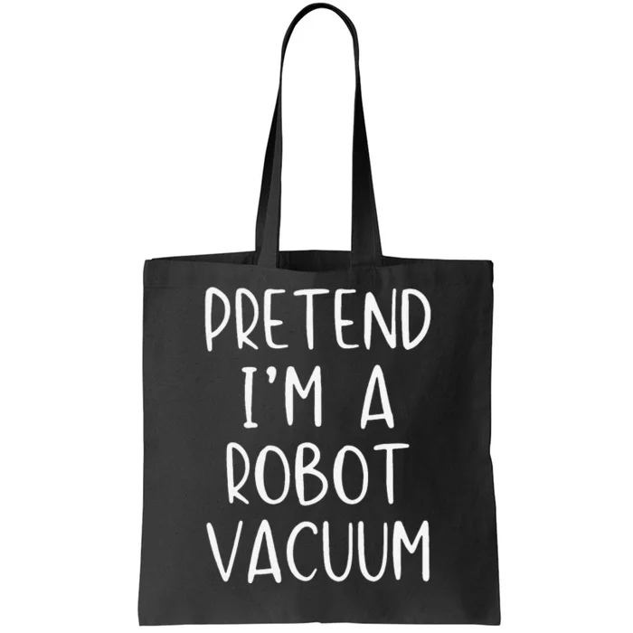 Pretend IM A Robot Vacuum Costume Halloween Lazy Easy Tote Bag