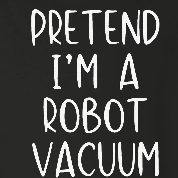 Pretend IM A Robot Vacuum Costume Halloween Lazy Easy Toddler Long Sleeve Shirt