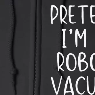 Pretend IM A Robot Vacuum Costume Halloween Lazy Easy Full Zip Hoodie