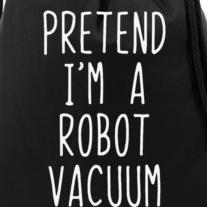 Pretend IM A Robot Vacuum Costume Halloween Simple Funny Drawstring Bag