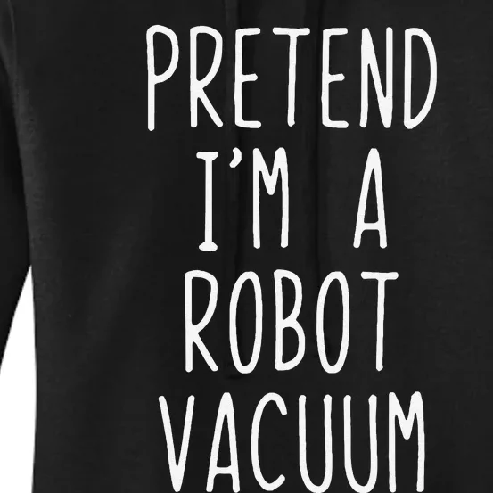 Pretend IM A Robot Vacuum Costume Halloween Simple Funny Women's Pullover Hoodie