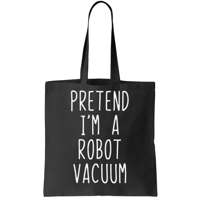 Pretend IM A Robot Vacuum Costume Halloween Simple Funny Tote Bag