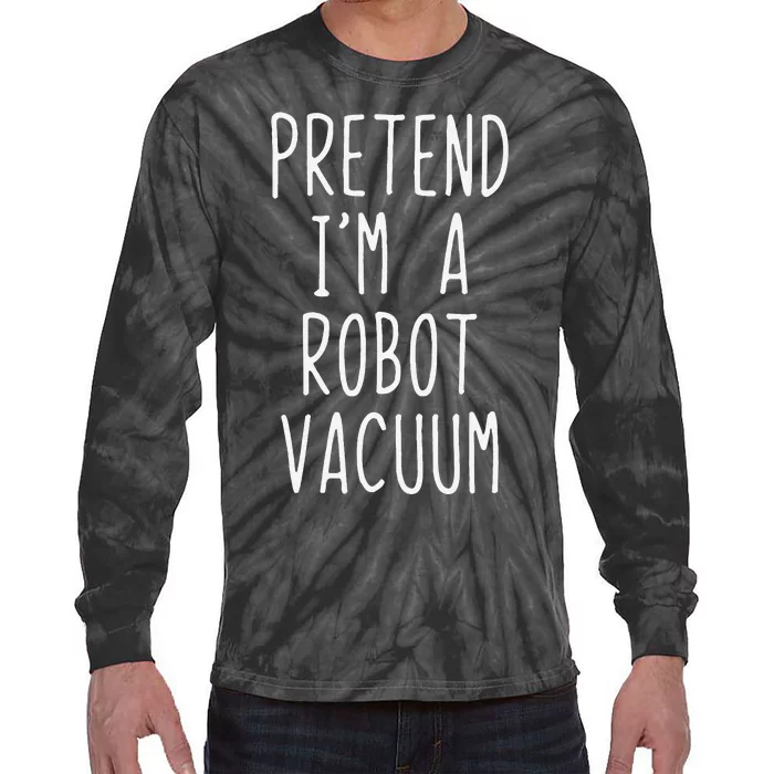 Pretend IM A Robot Vacuum Costume Halloween Simple Funny Tie-Dye Long Sleeve Shirt