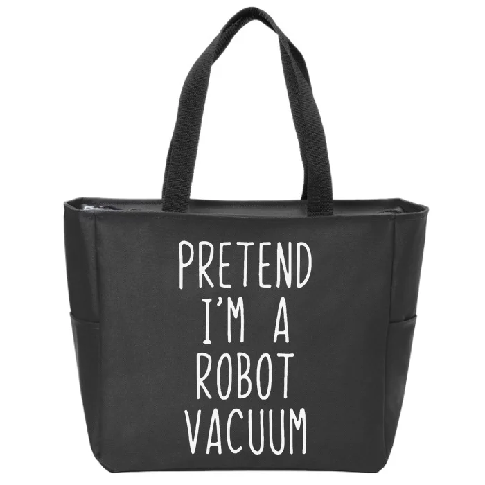 Pretend IM A Robot Vacuum Costume Halloween Simple Funny Zip Tote Bag