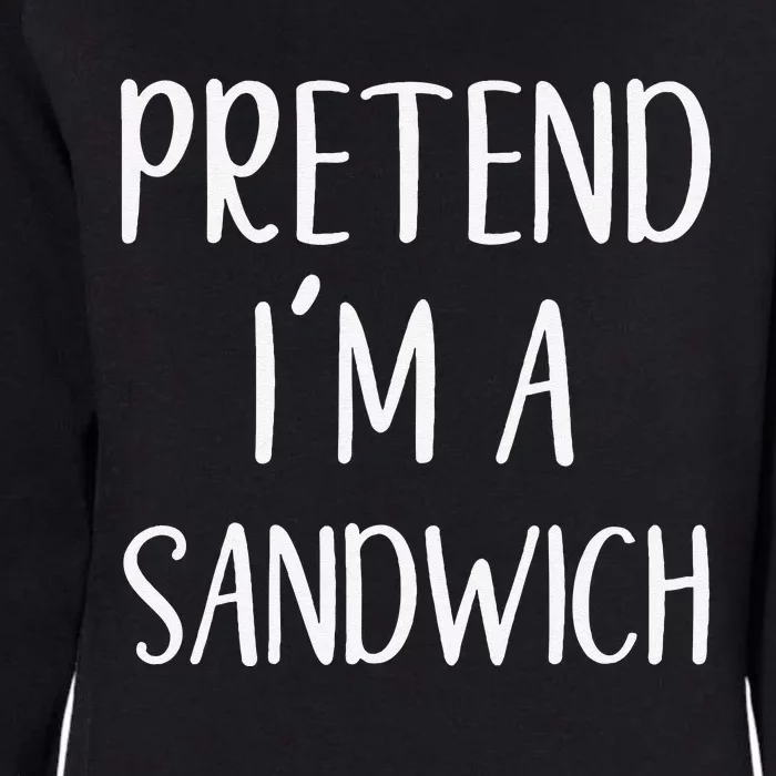 Pretend IM A Sandwich Costume Halloween Funny Quick Lazy Womens California Wash Sweatshirt