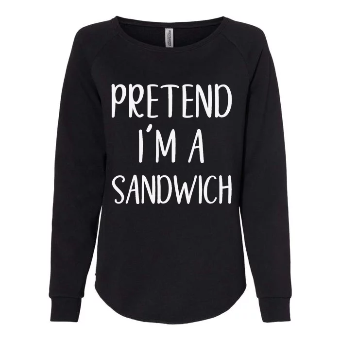 Pretend IM A Sandwich Costume Halloween Funny Quick Lazy Womens California Wash Sweatshirt