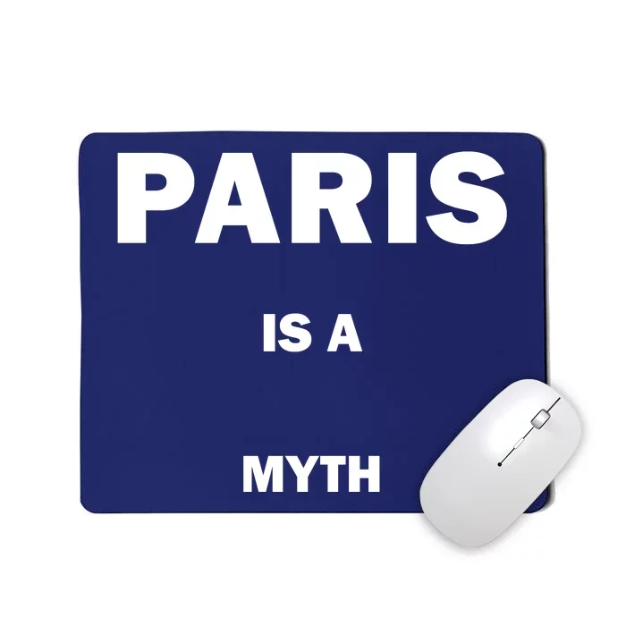 Paris Is A Myth Mousepad