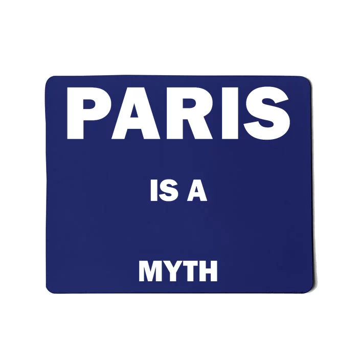 Paris Is A Myth Mousepad