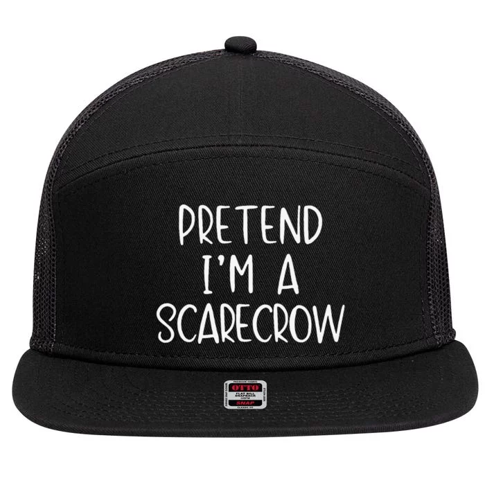 Pretend IM A Scarecrow Costume Halloween Lazy Quick Funny 7 Panel Mesh Trucker Snapback Hat