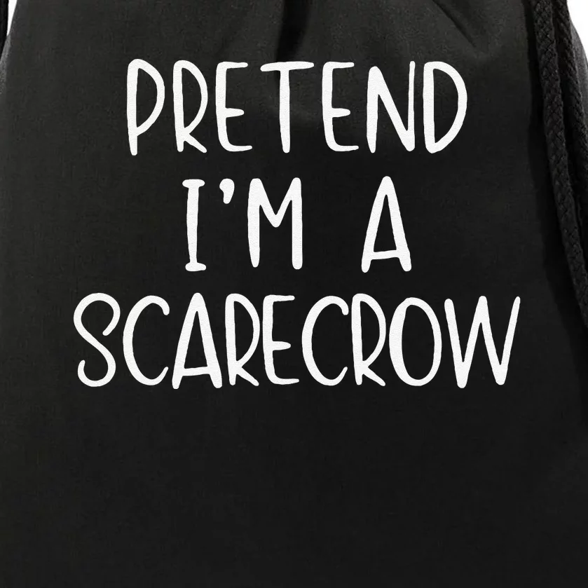 Pretend IM A Scarecrow Costume Halloween Lazy Quick Funny Drawstring Bag