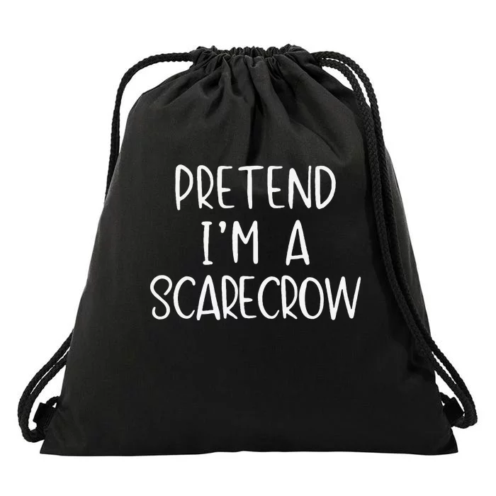 Pretend IM A Scarecrow Costume Halloween Lazy Quick Funny Drawstring Bag