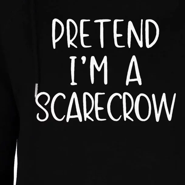 Pretend IM A Scarecrow Costume Halloween Lazy Quick Funny Womens Funnel Neck Pullover Hood