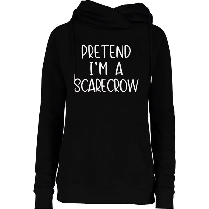 Pretend IM A Scarecrow Costume Halloween Lazy Quick Funny Womens Funnel Neck Pullover Hood