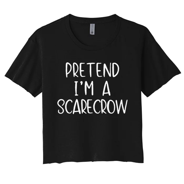 Pretend IM A Scarecrow Costume Halloween Lazy Quick Funny Women's Crop Top Tee