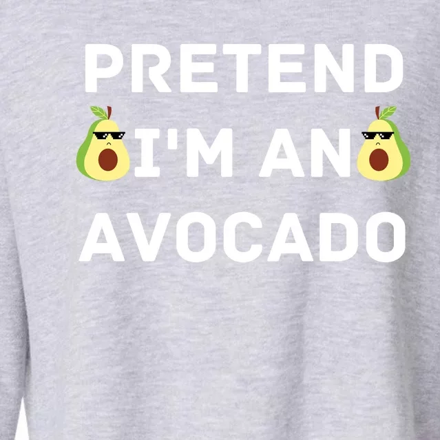 Pretend Im An Avocado Costume Halloween Vegan Gift Cropped Pullover Crew