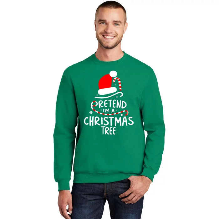 Pretend IM A Christmas Tree Easy Fun Costume Sweatshirt