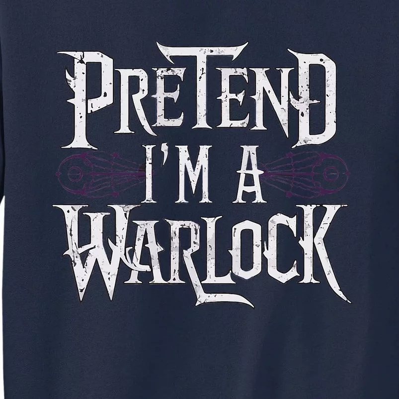 Pretend IM A Warlock Tall Sweatshirt