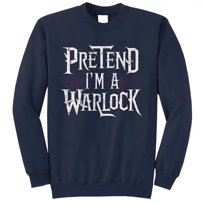 Pretend IM A Warlock Tall Sweatshirt