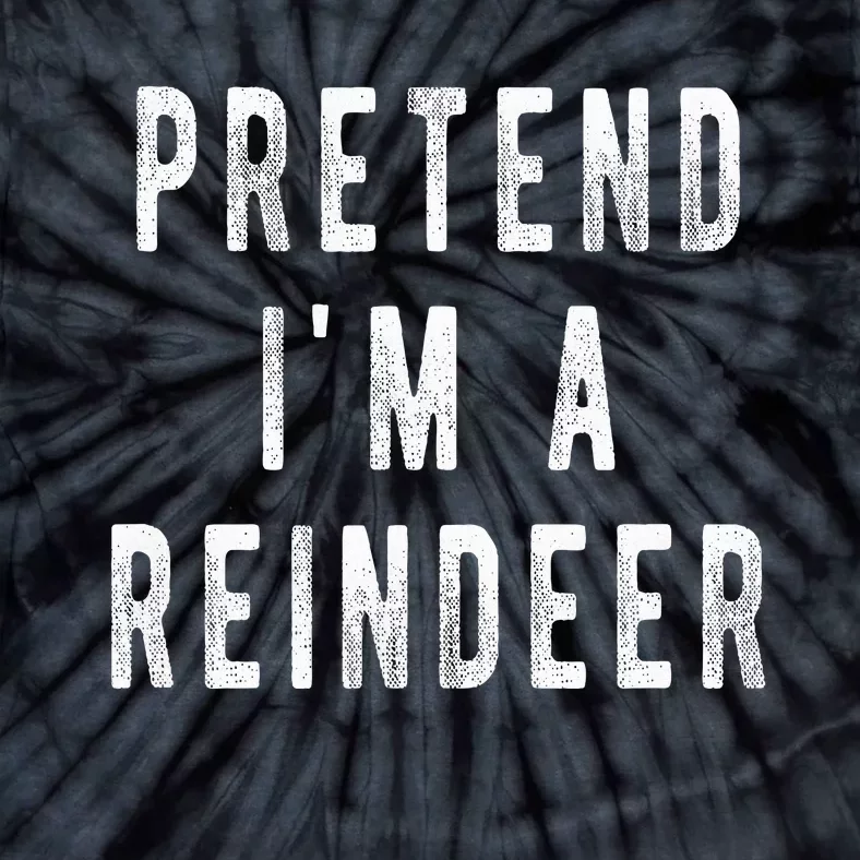 Pretend Im A Reindeer Easy Christmas Costume Tie-Dye T-Shirt