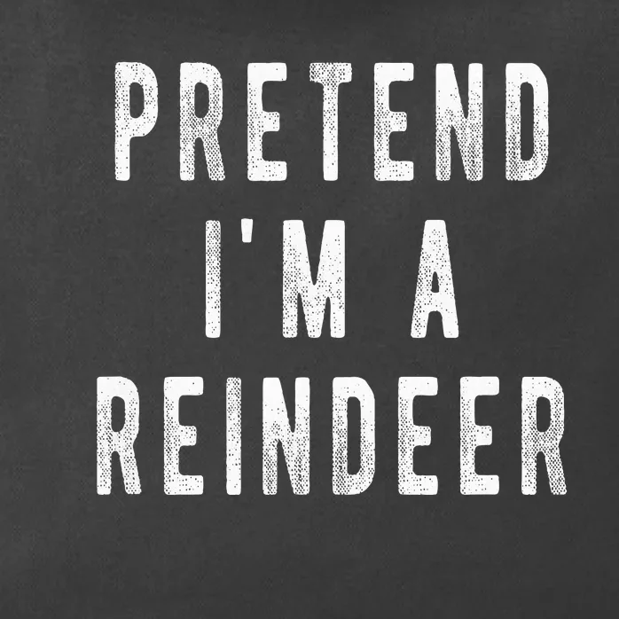 Pretend Im A Reindeer Easy Christmas Costume Zip Tote Bag