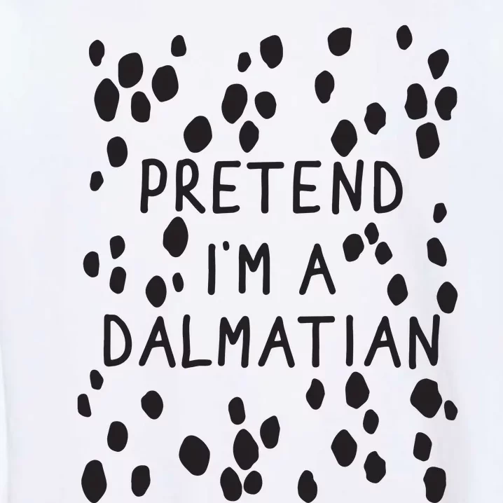 Pretend I'm A Dalmatian Shirt Funny Lazy Halloween Costume Garment-Dyed Sweatshirt