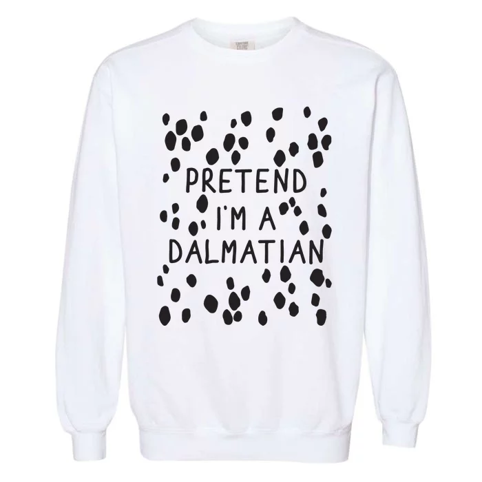 Pretend I'm A Dalmatian Shirt Funny Lazy Halloween Costume Garment-Dyed Sweatshirt