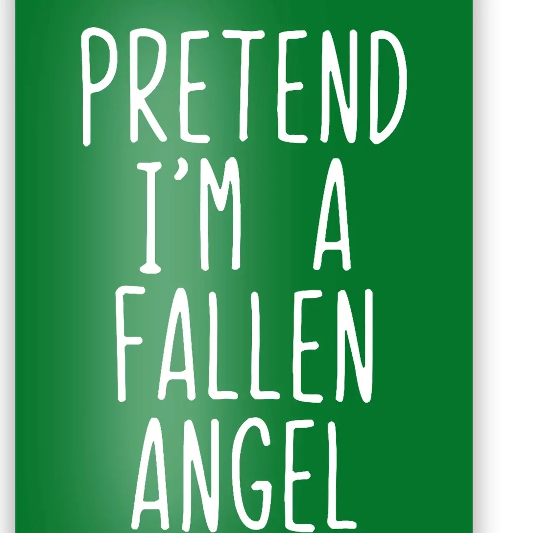 Pretend IM A Fallen Angel Costume Halloween Lazy Easy Poster