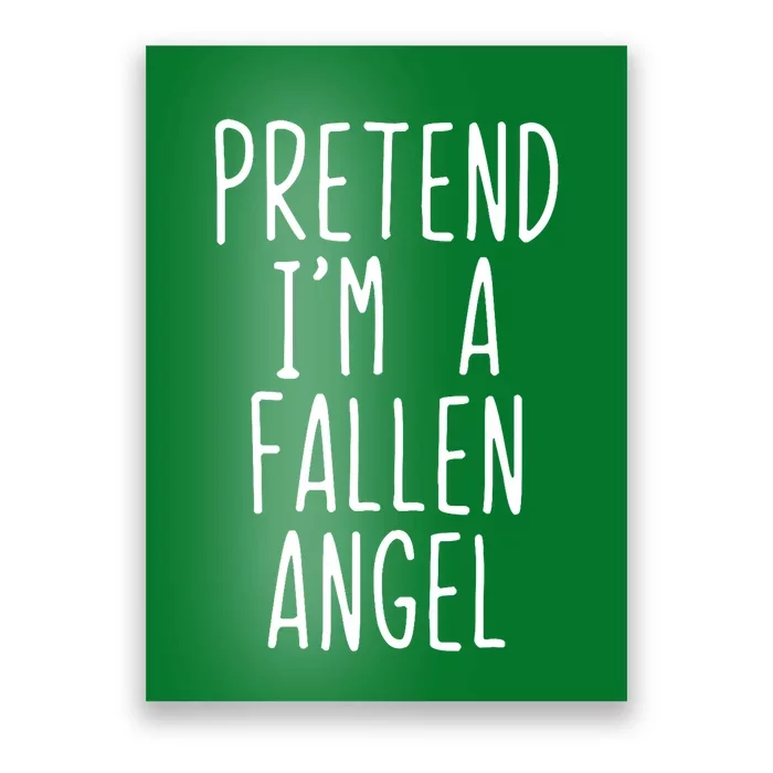 Pretend IM A Fallen Angel Costume Halloween Lazy Easy Poster