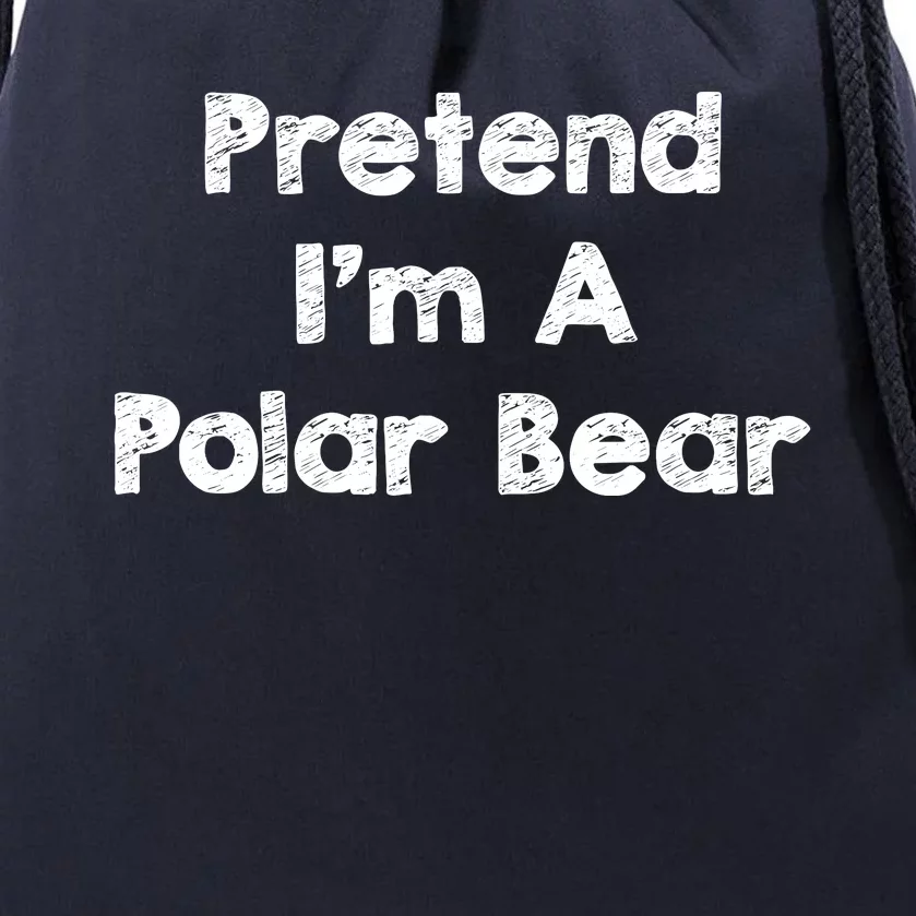 Pretend IM A Polar Bear Costume Funny Halloween Outfit Drawstring Bag