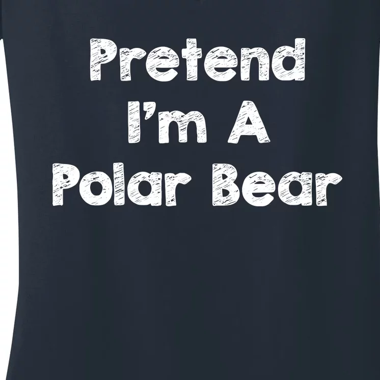 Pretend IM A Polar Bear Costume Funny Halloween Outfit Women's V-Neck T-Shirt