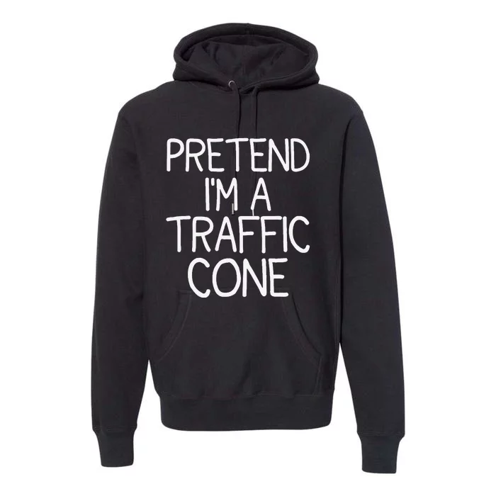 Pretend IM A Traffic Cone Funny Halloween Costume Premium Hoodie