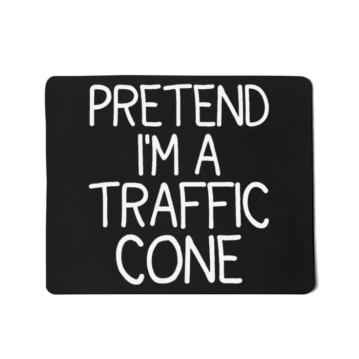 Pretend IM A Traffic Cone Funny Halloween Costume Mousepad