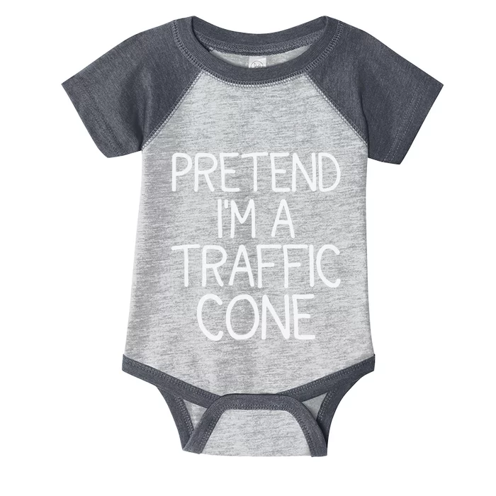 Pretend IM A Traffic Cone Funny Halloween Costume Infant Baby Jersey Bodysuit