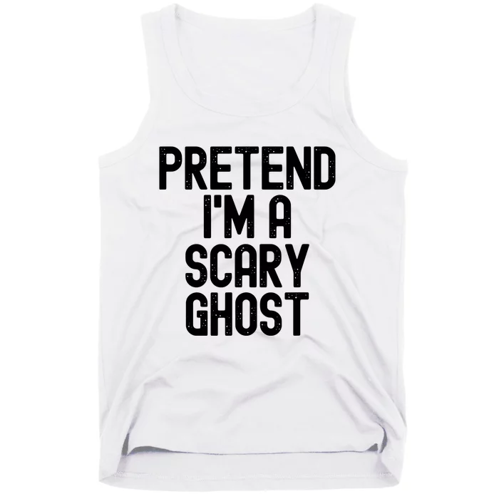 Pretend Im A Scary Ghost Halloween Costume Tank Top