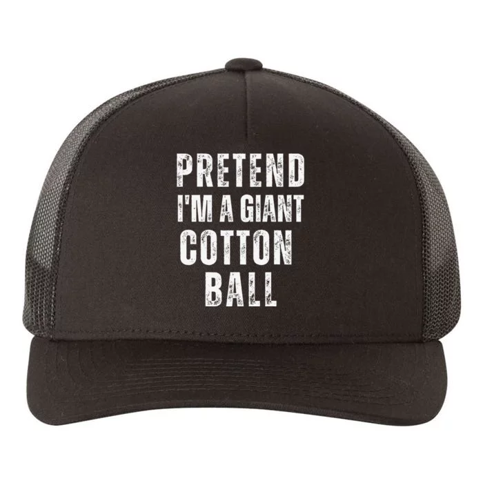 Pretend IM A Giant Cotton Ball Matching Costume Halloween Yupoong Adult 5-Panel Trucker Hat