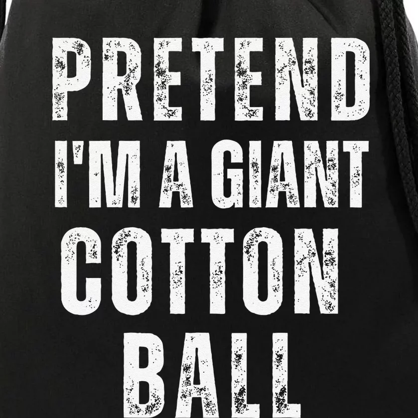 Pretend IM A Giant Cotton Ball Matching Costume Halloween Drawstring Bag